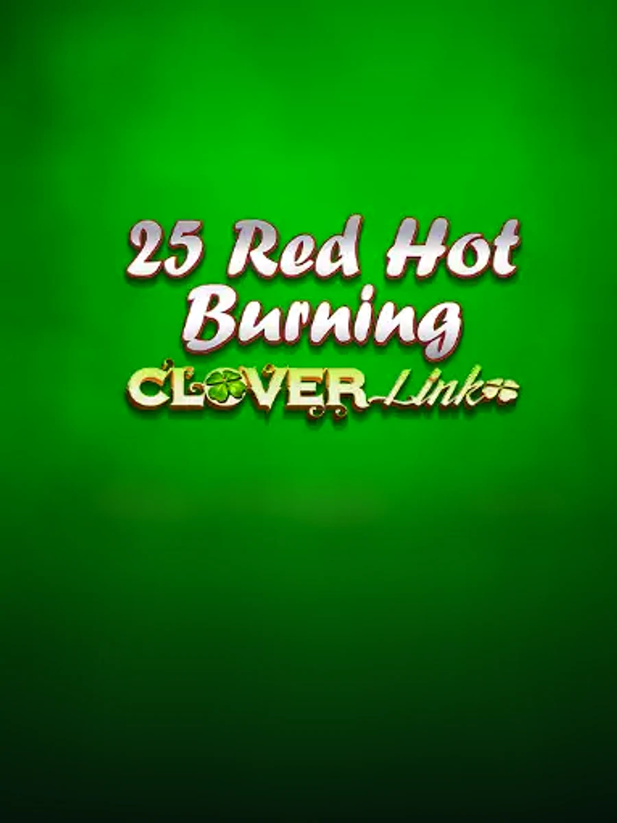 25 Red Hot Burning Clover Link slot game artwork
