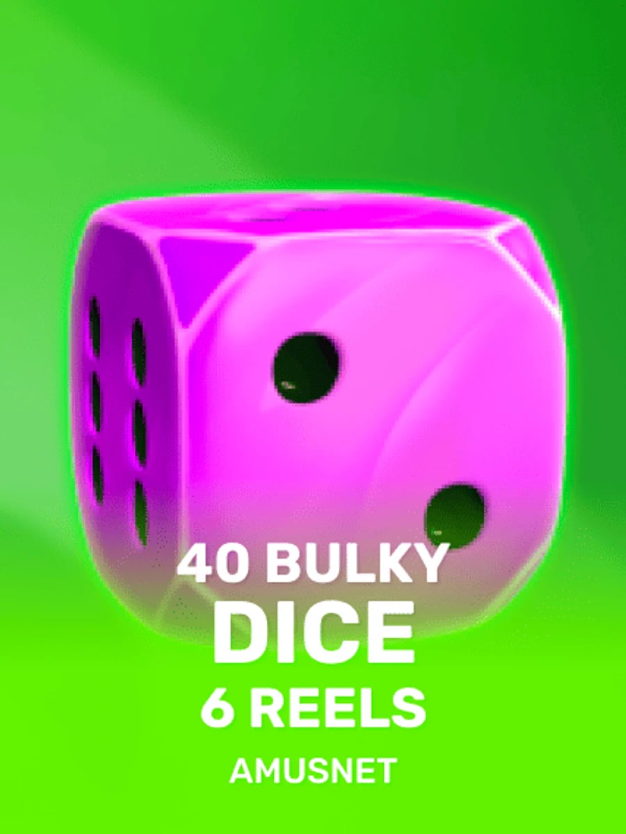40 Bulky Dice 6 Reels slot game artwork