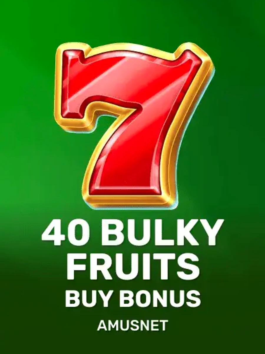 40 Bulky Fruits Buy Bonus slot game artwork