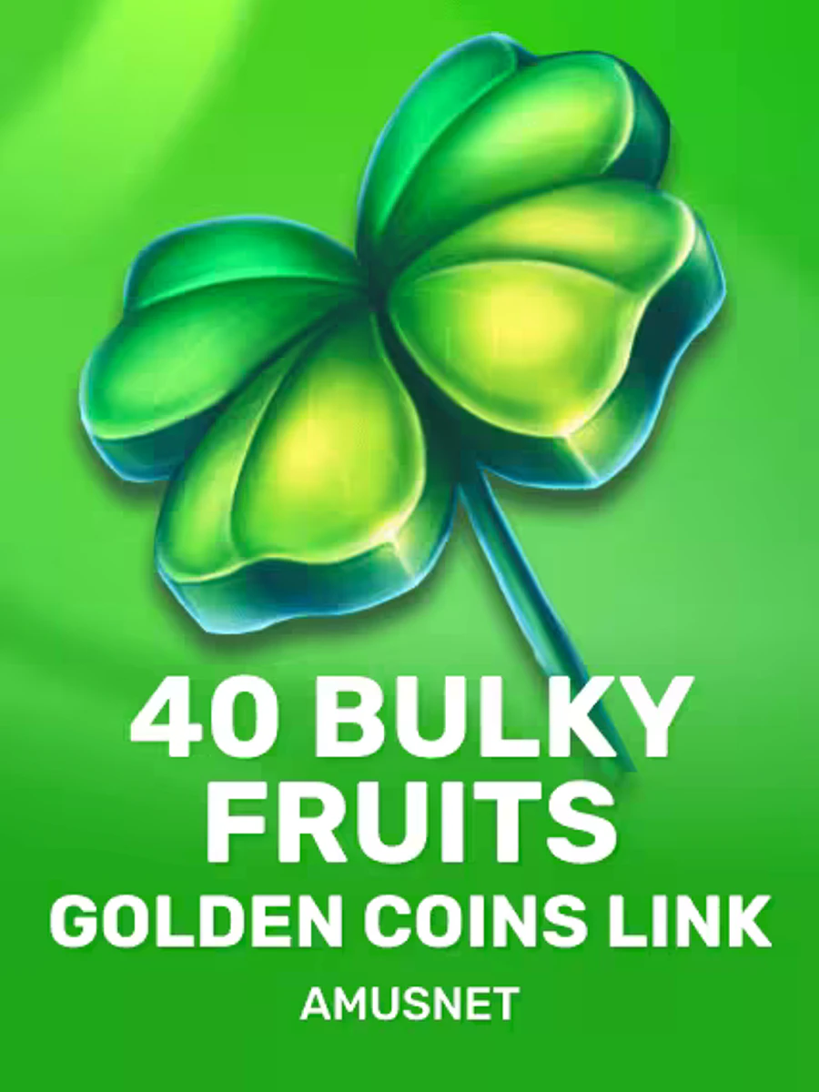 40 Bulky Fruits Golden Coins Link slot game artwork