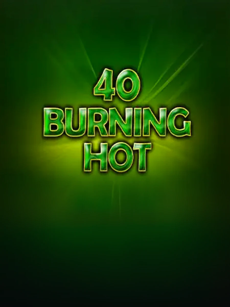 40 Burning Hot slot game artwork