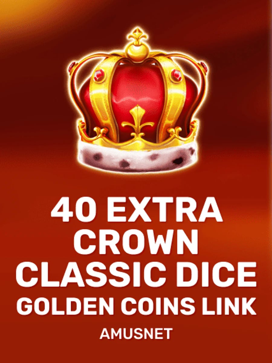 40 Extra Crown Classic Dice Golden Coins Link slot game artwork