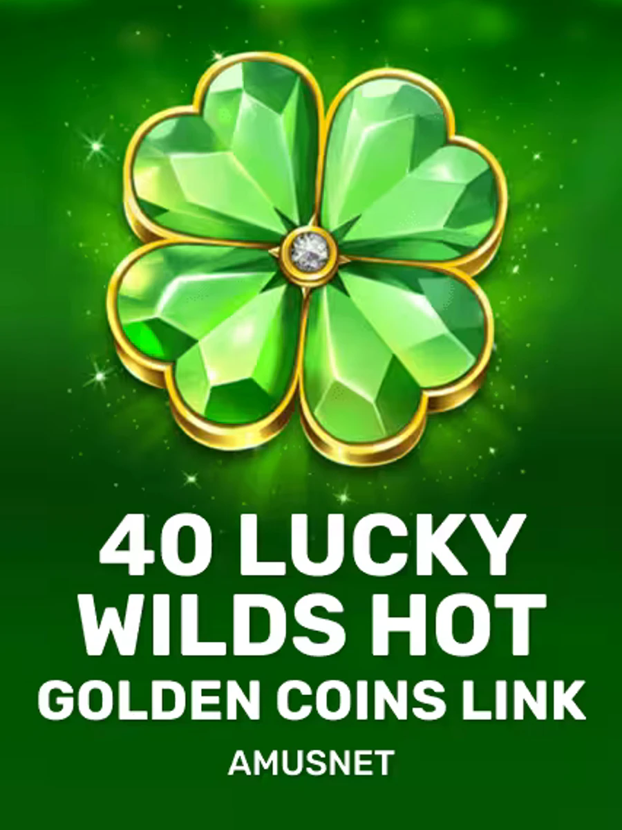 40 Lucky Wilds Hot Golden Coins Link slot game artwork