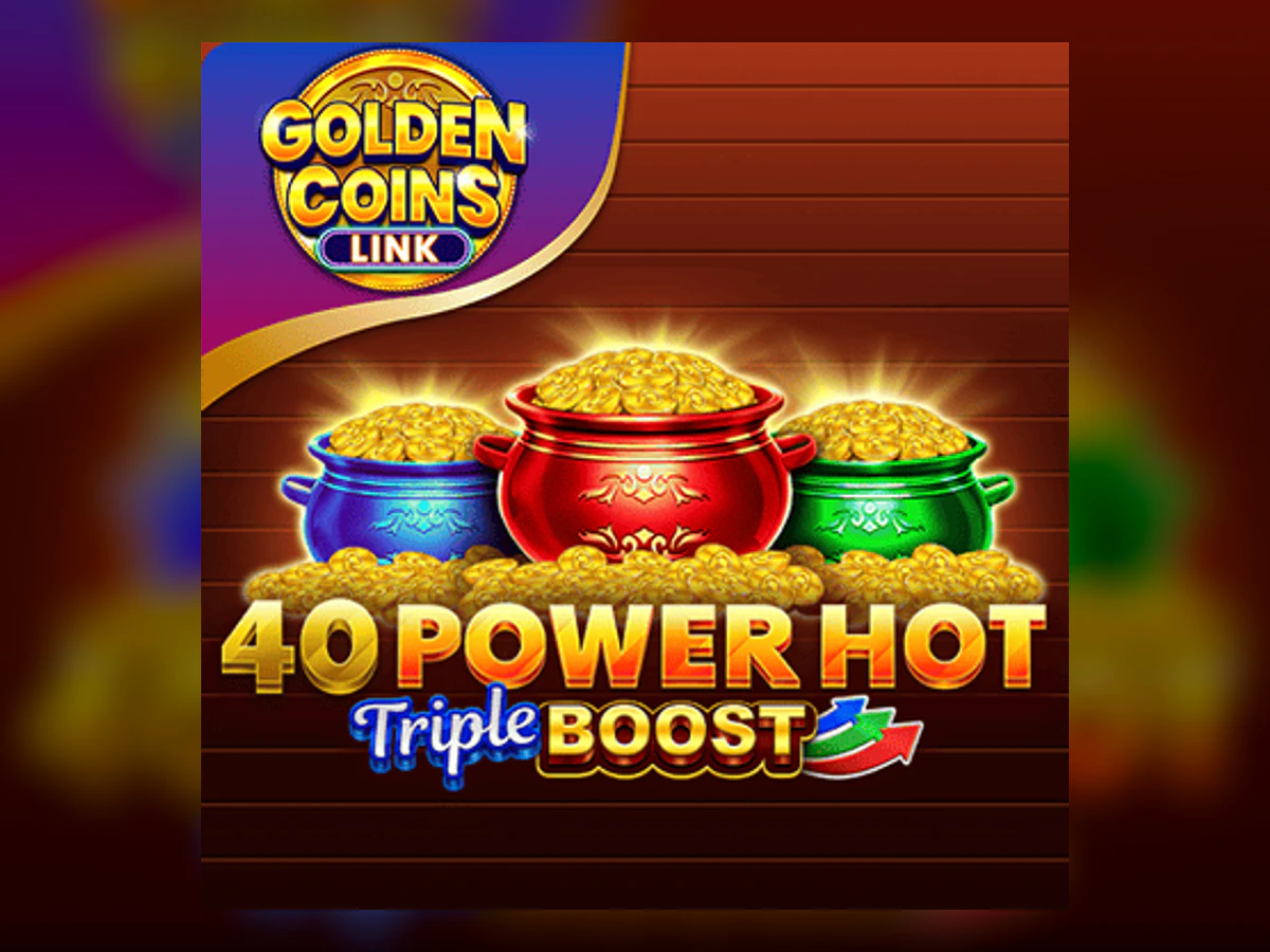 40 Power Hot Triple Boost Golden Coins Link slot game artwork