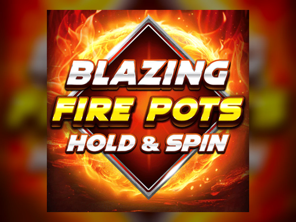 Blazing Fire Pots Hold & Spin slot game artwork