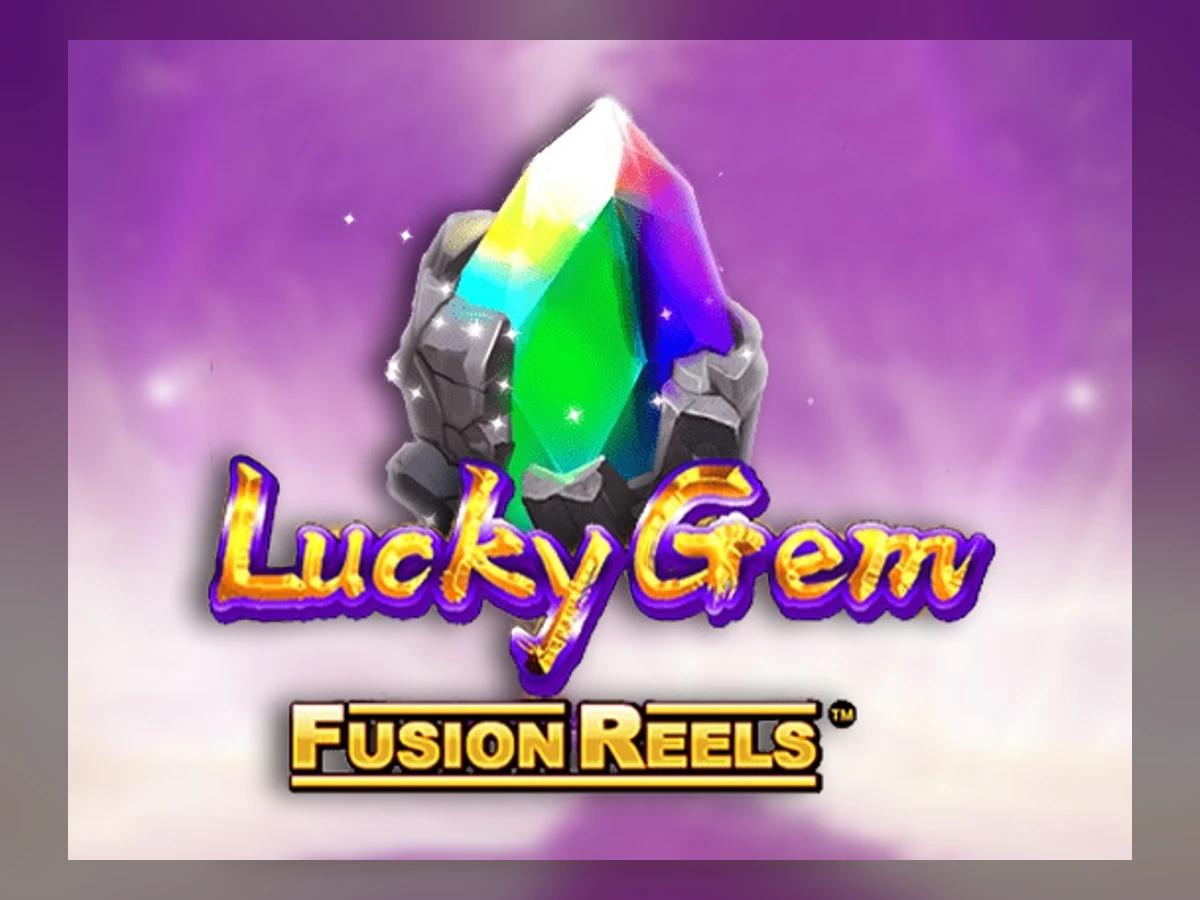 Lucky Gem Fusion Reels slot game artwork