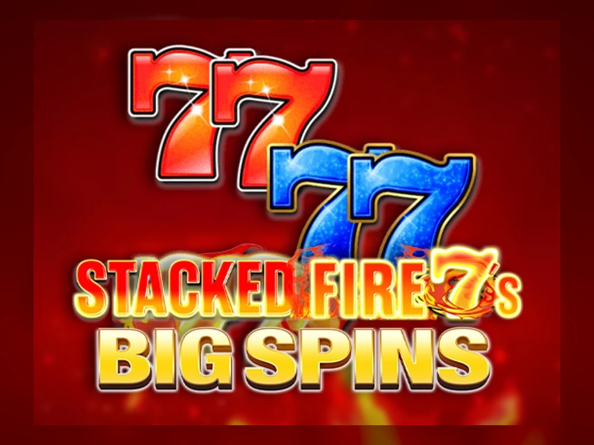Stacked Fire 7s Big Spins slot game artwork