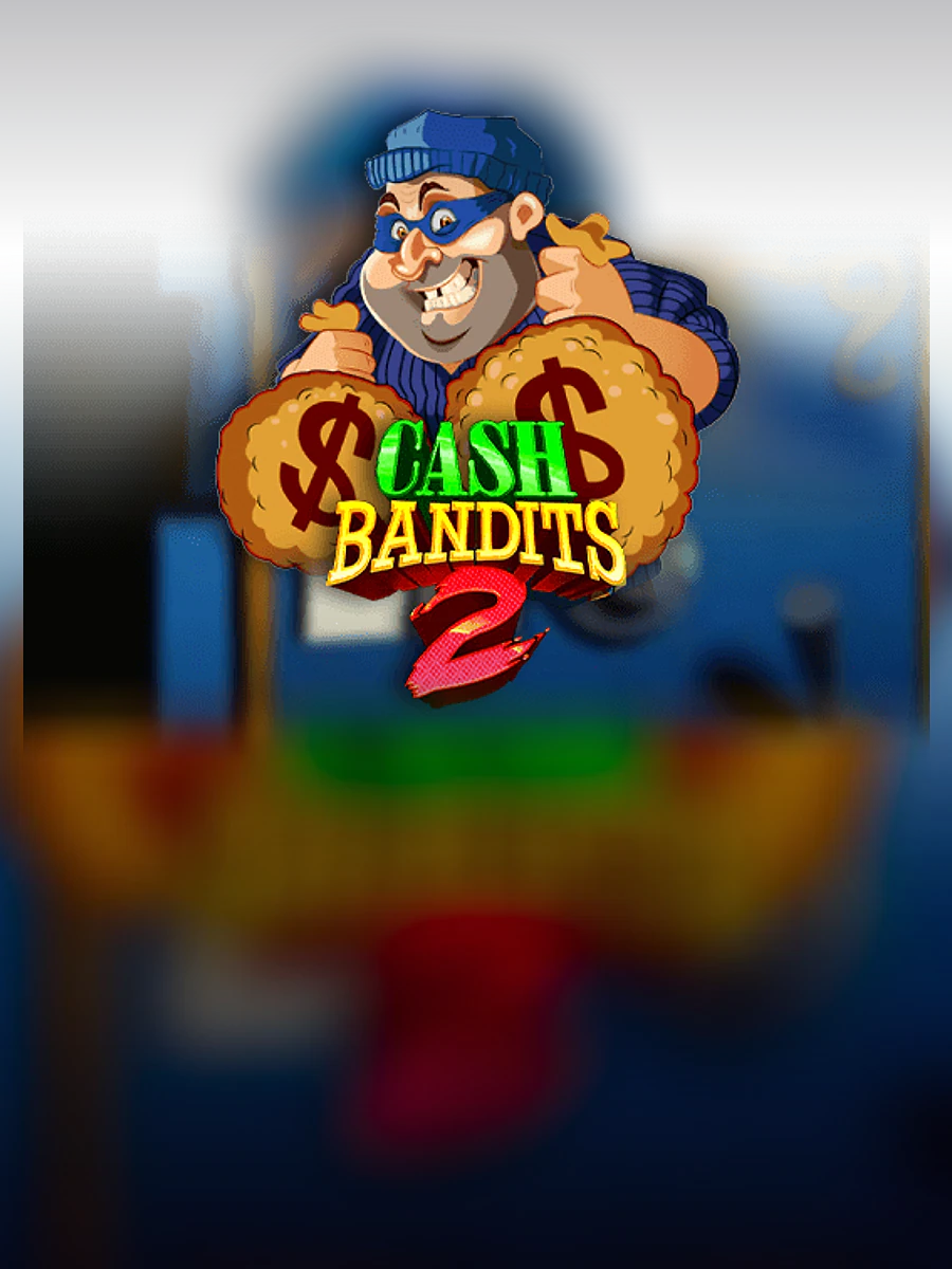 Cash Bandits 2 slot artwork