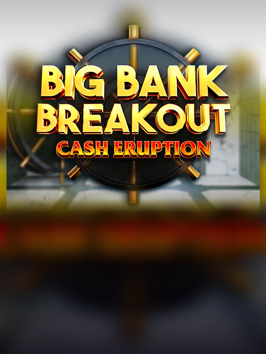 Cash Eruption Big Bank slot artwork