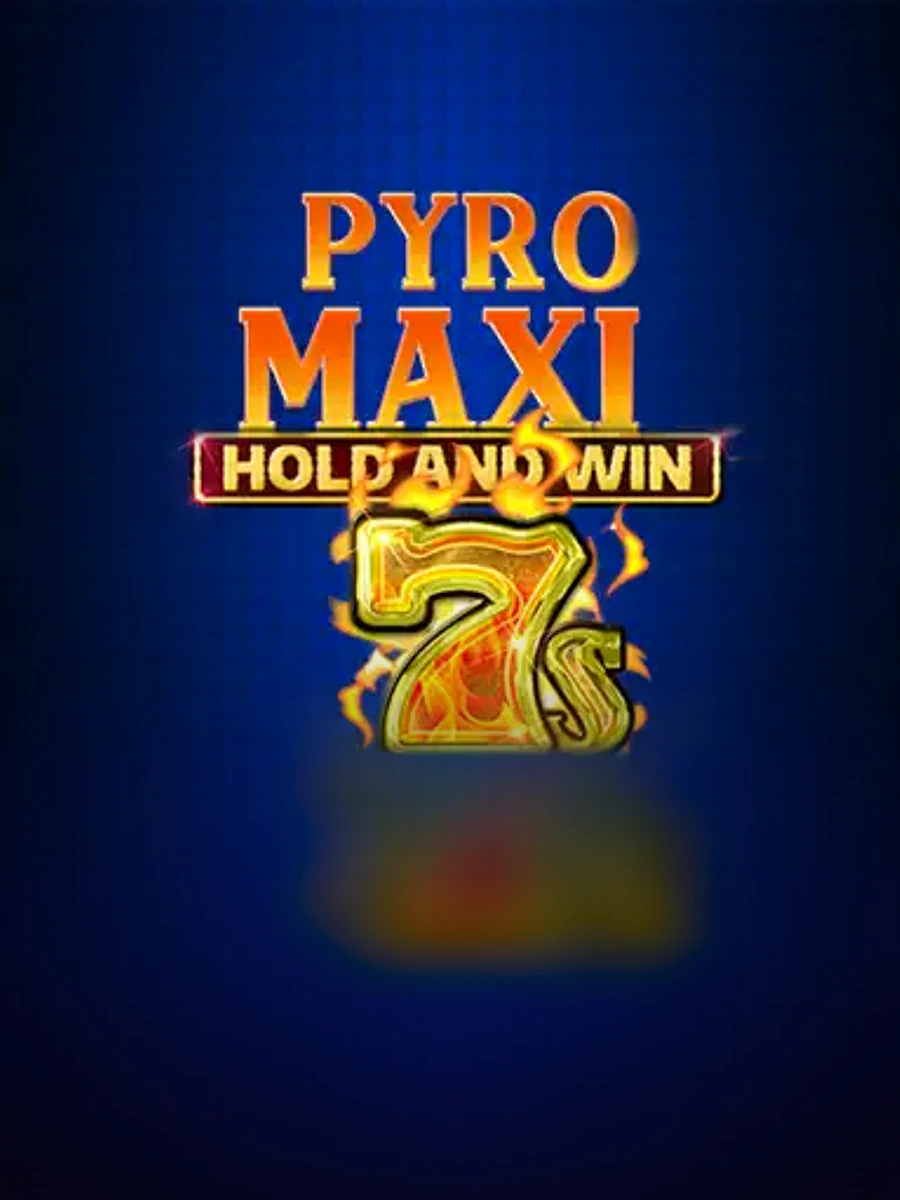 Pyro Maxi 7s Hold and Win slot artwork