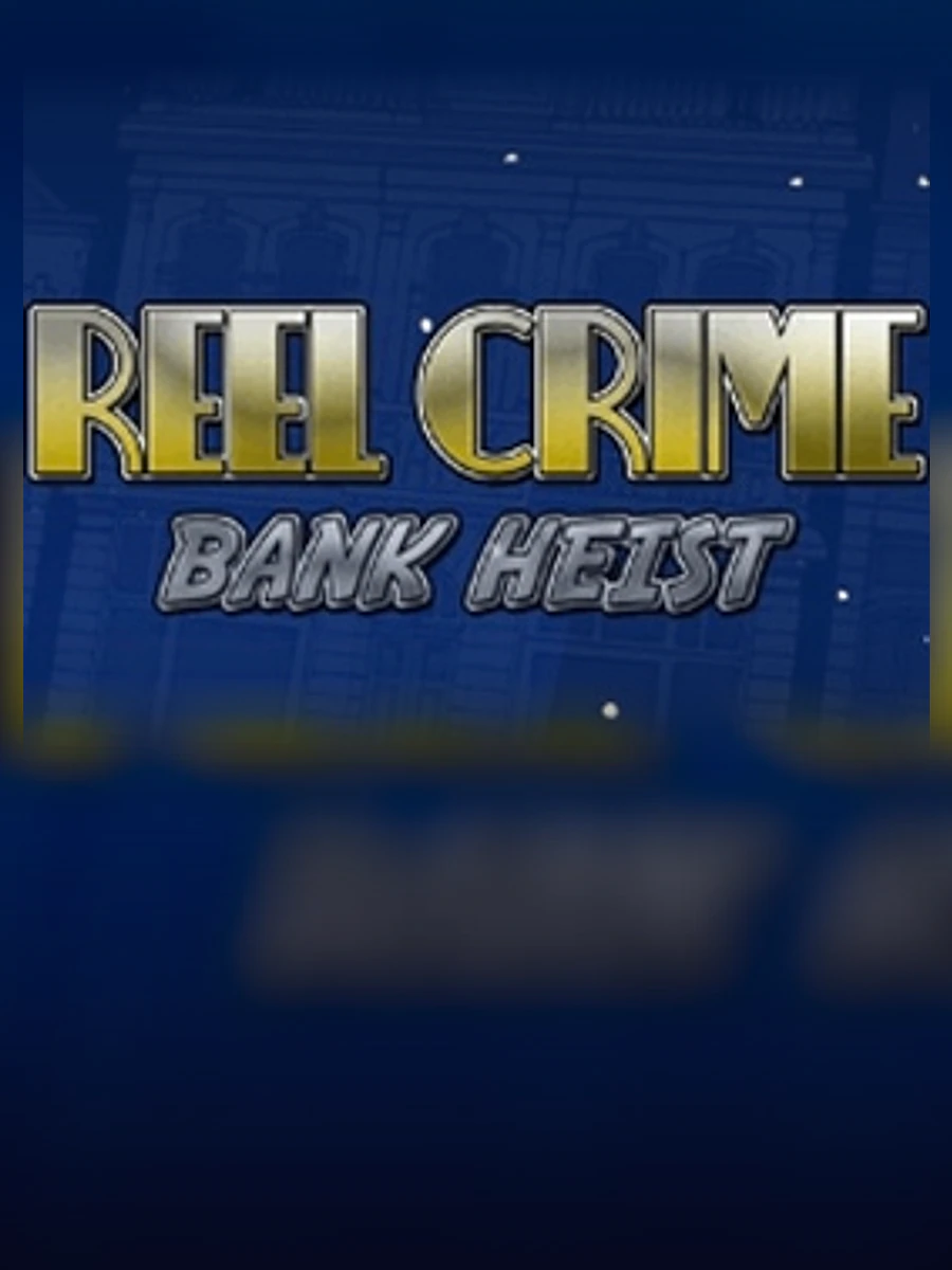 Reel Crime: Bank Heist slot artwork